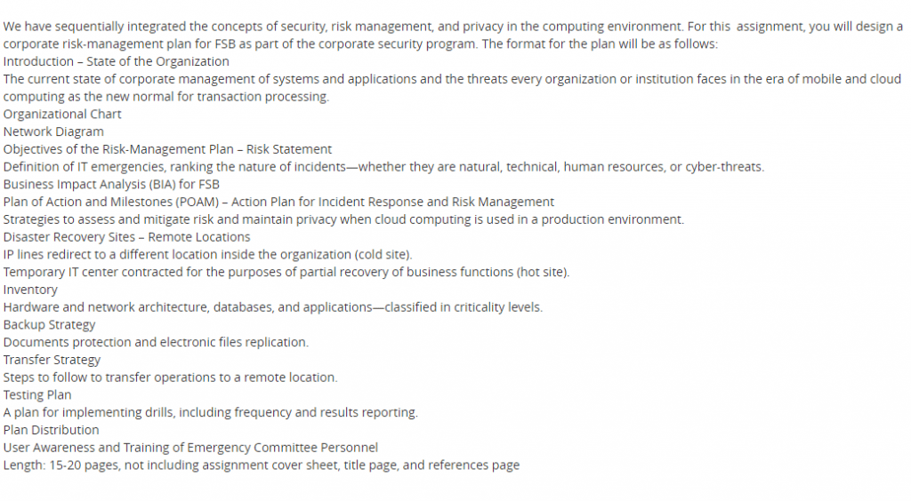 For this assignment, you will design a corporate risk-management plan for FSB as part of the corporate security program.