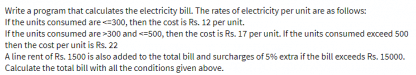 Write a program that calculates the electricity bill. The rates of electricity per unit are as follows: