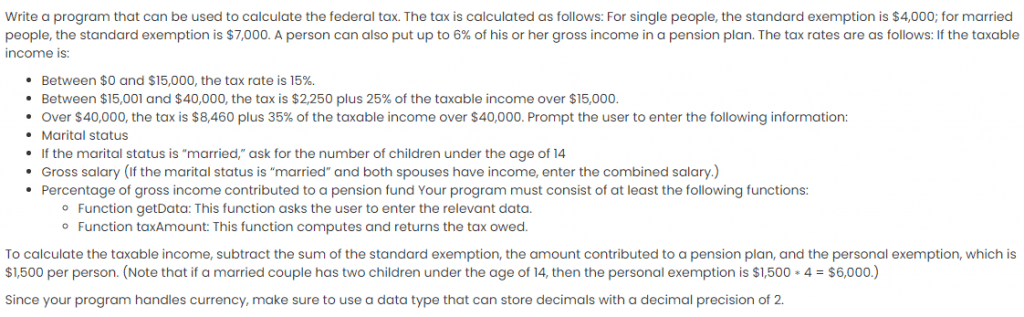 Write a program that can be used to calculate the federal tax. The tax is calculated as follows: