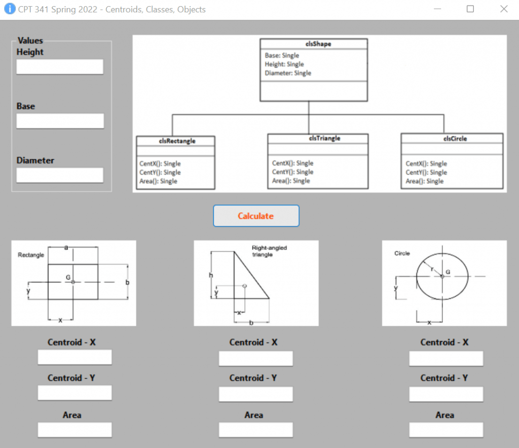Develop 1 VB base class (clsShape) and 3 VB sub-classes (clsRectangle, clsTriangle, clsCircle) to be used for calculating center of gravity and area of the 3 common shapes in a developed Windows Forms App.