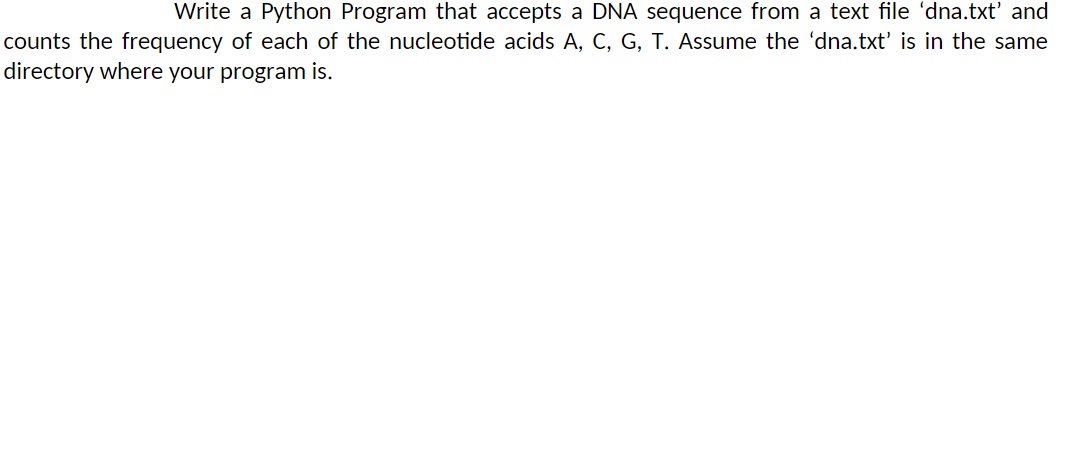 Write a Python program that accepts a DNA sequence from a text file 'dna.txt' and counts the frequency of each of the nucleotide acids A, C, G, T. Assume the 'dna.txt' is in the same directory where your program is.